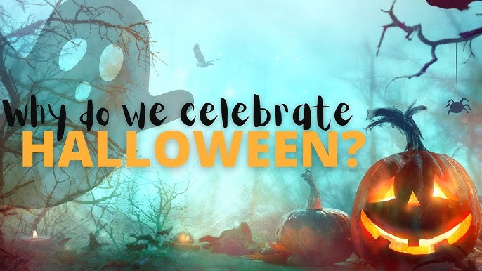 Why Do We Celebrate Halloween?